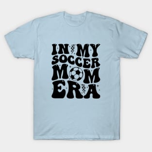 In My Soccer Mom Era Trendy Soccer Mama Groovy Sports Parent T-Shirt